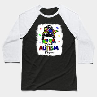 Bleached Messy Bun Proud Autism Mom Baseball T-Shirt